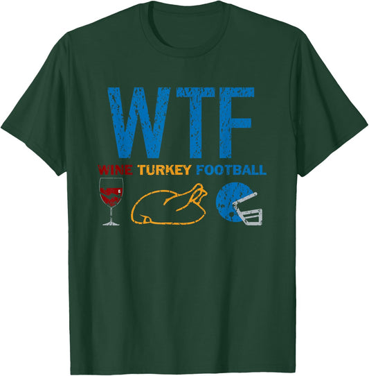 WTF Wine Turkey Football Funny Detroit Thanksgiving Day T-Shirt - T-Shirt | Forest
