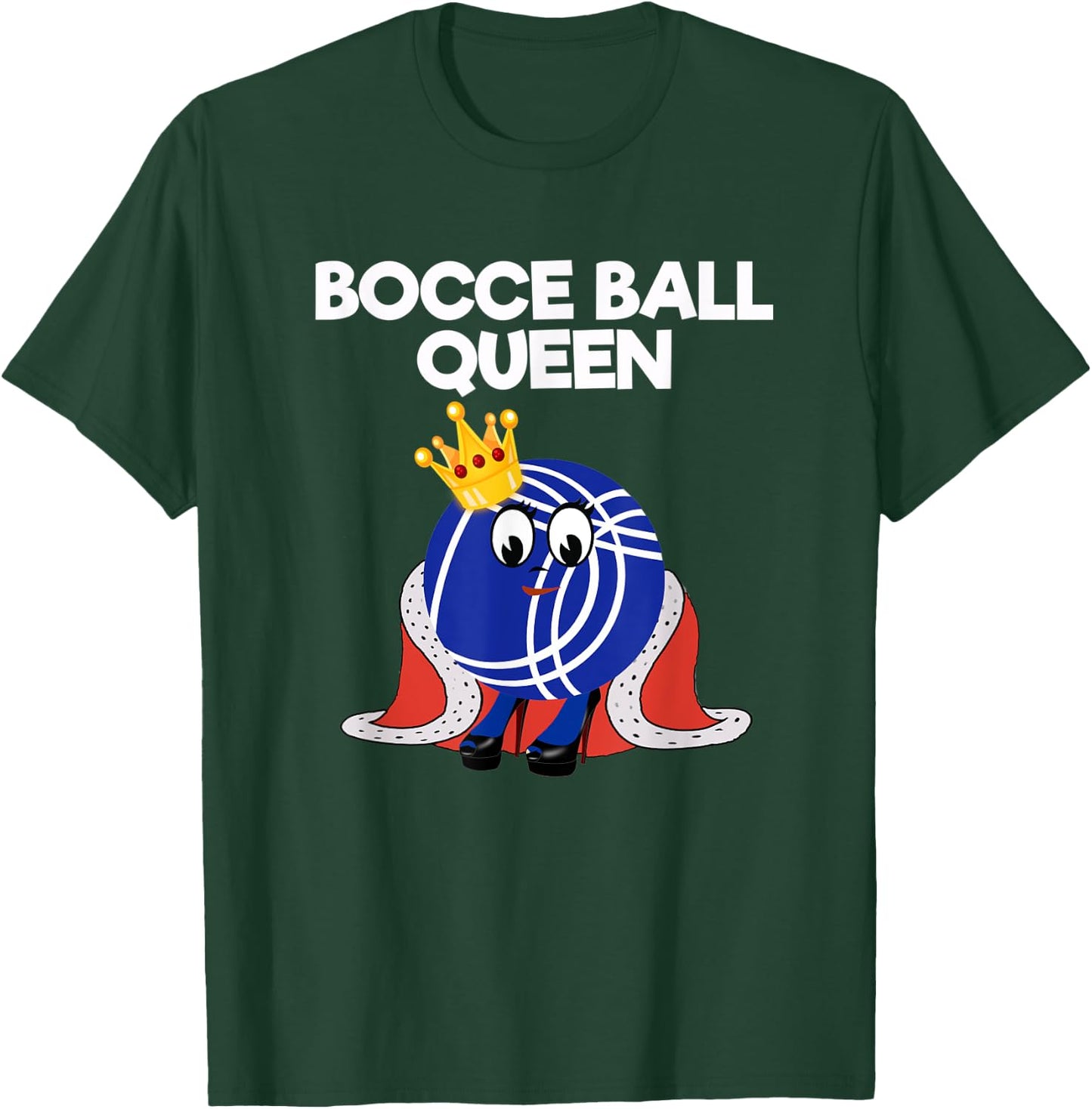 Bocce Ball Queen Funny T-Shirt - T-Shirt | Forest