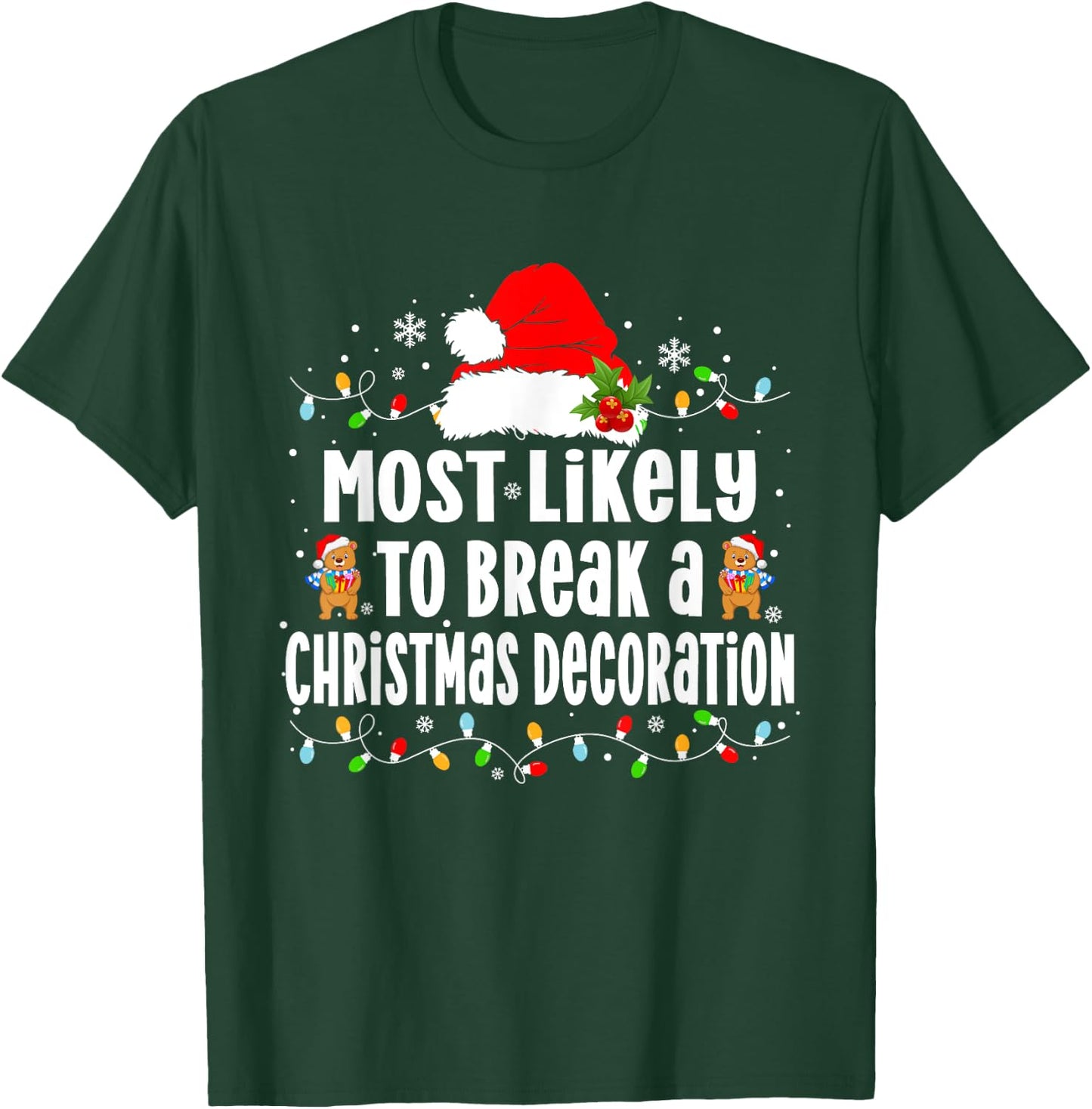 Most Likely to Break a Christmas Decoration Xmas T-Shirt - T-Shirt | Forest