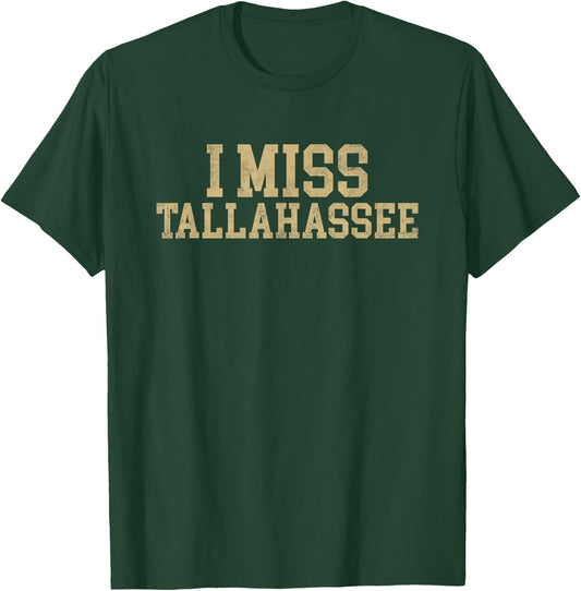 Tallahassee Florida Shirt (I Miss Tallahassee) T-Shirt - T-Shirt | Forest