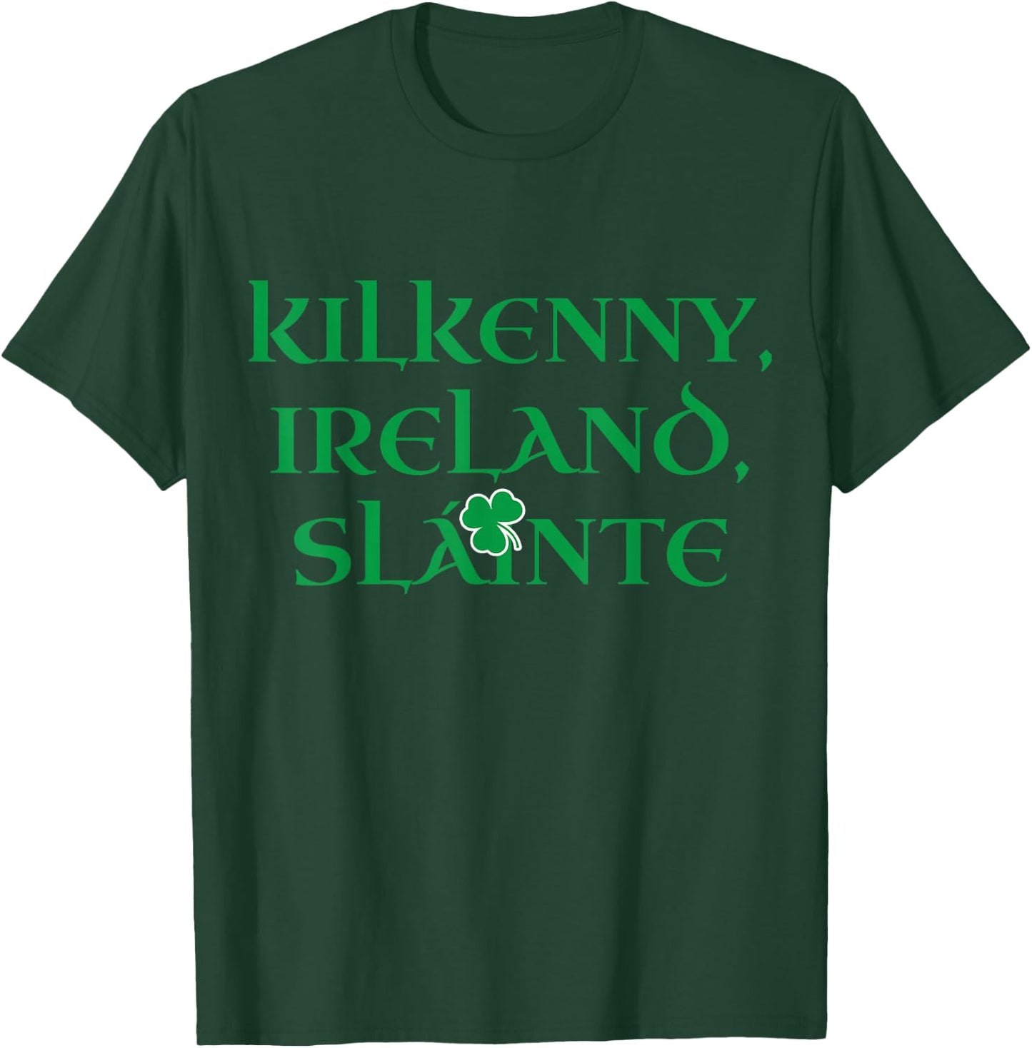 Ireland Slainte Irish Heritage Clover Pride County Kilkenny T-Shirt - T-Shirt | Forest