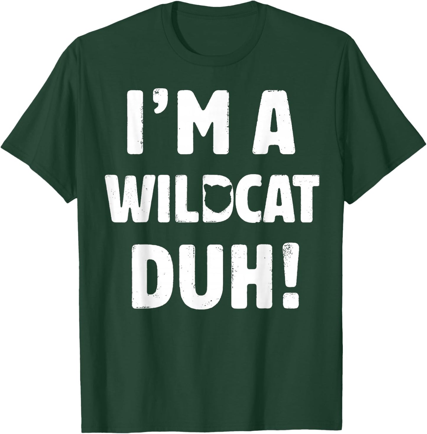 I'm A Wildcat Duh Great Halloween And Christmas Gift T-Shirt - T-Shirt | Forest
