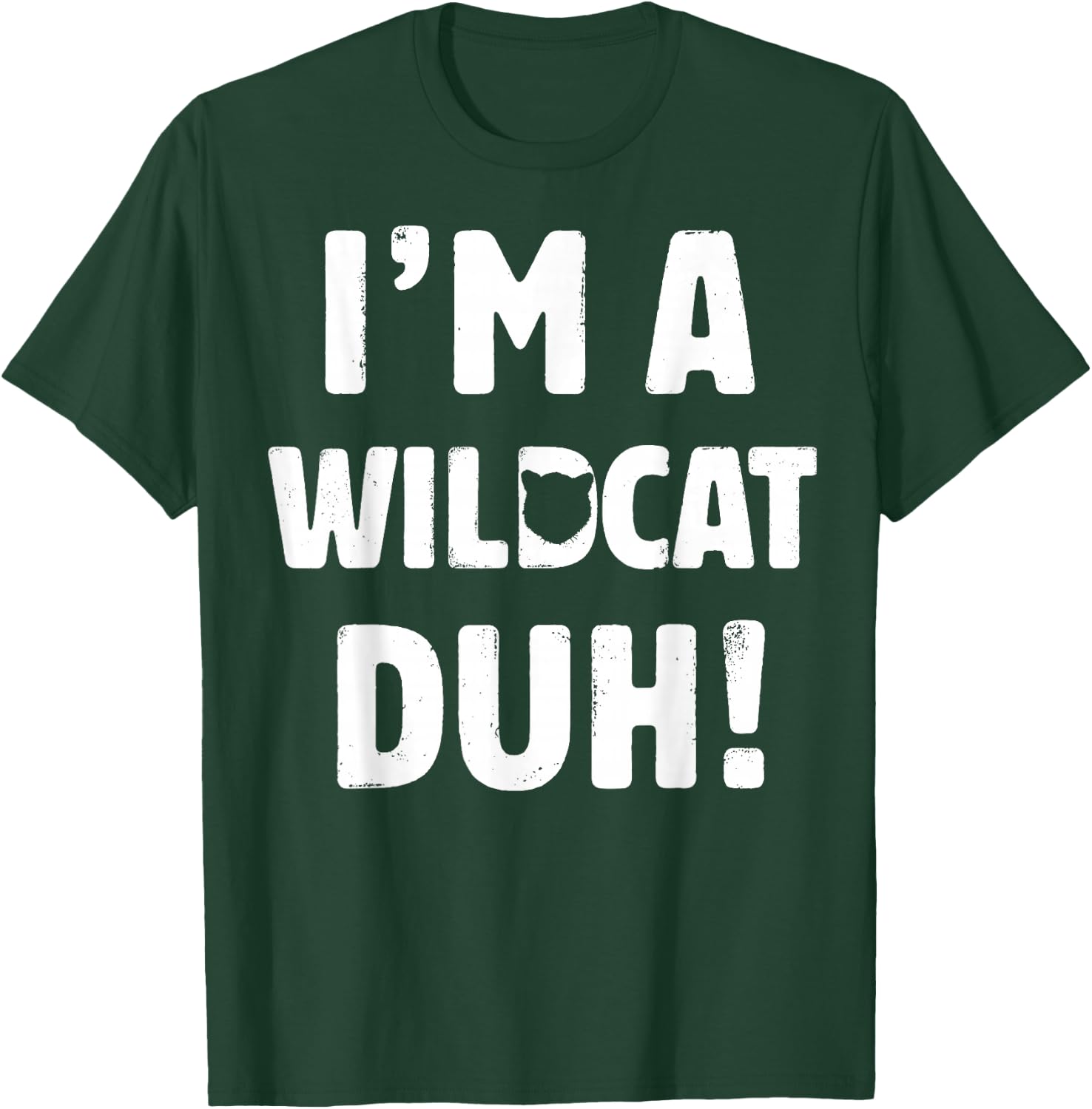 I'm A Wildcat Duh Great Halloween And Christmas Gift T-Shirt - T-Shirt | Forest