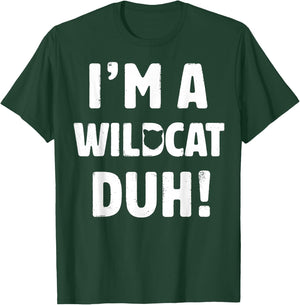 I'm A Wildcat Duh Great Halloween And Christmas Gift T-Shirt - T-Shirt | Forest