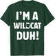 I'm A Wildcat Duh Great Halloween And Christmas Gift T-Shirt - T-Shirt | Forest