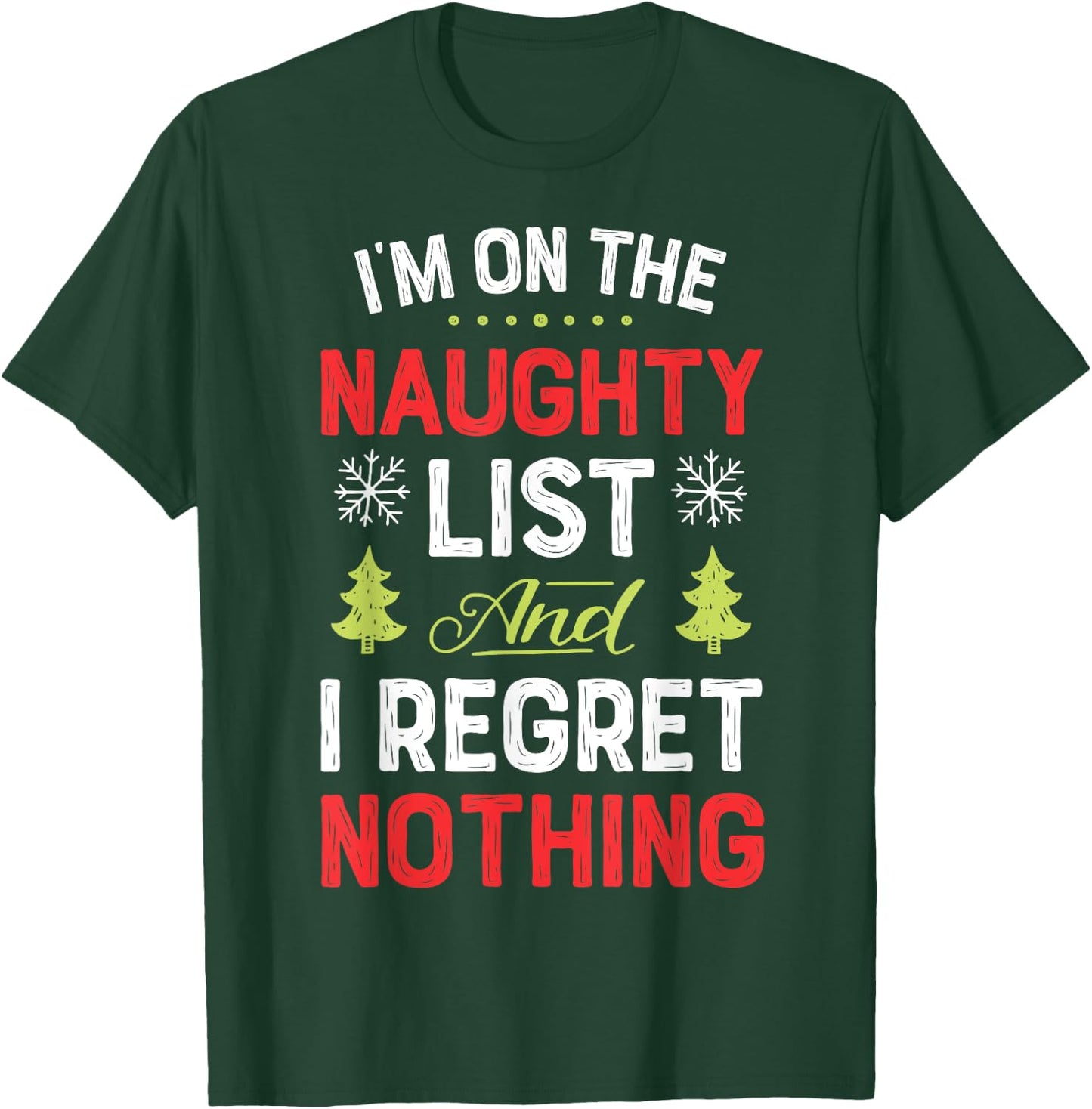 I'm On The Naughty List Funny Christmas Men Women Xmas Dirty T-Shirt - T-Shirt | Forest
