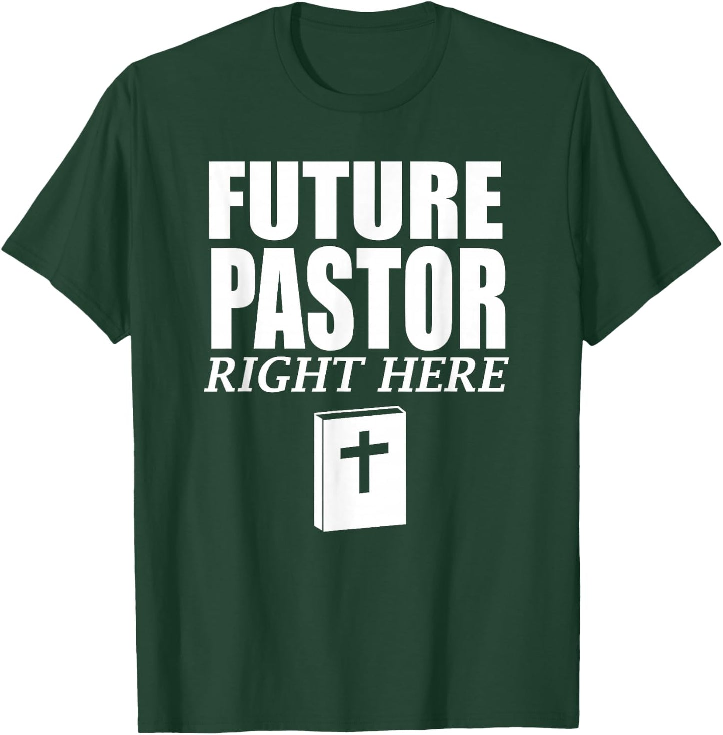 Storecastle: Future Pastor Right Here Funny Gift T-Shirt - T-Shirt | Forest
