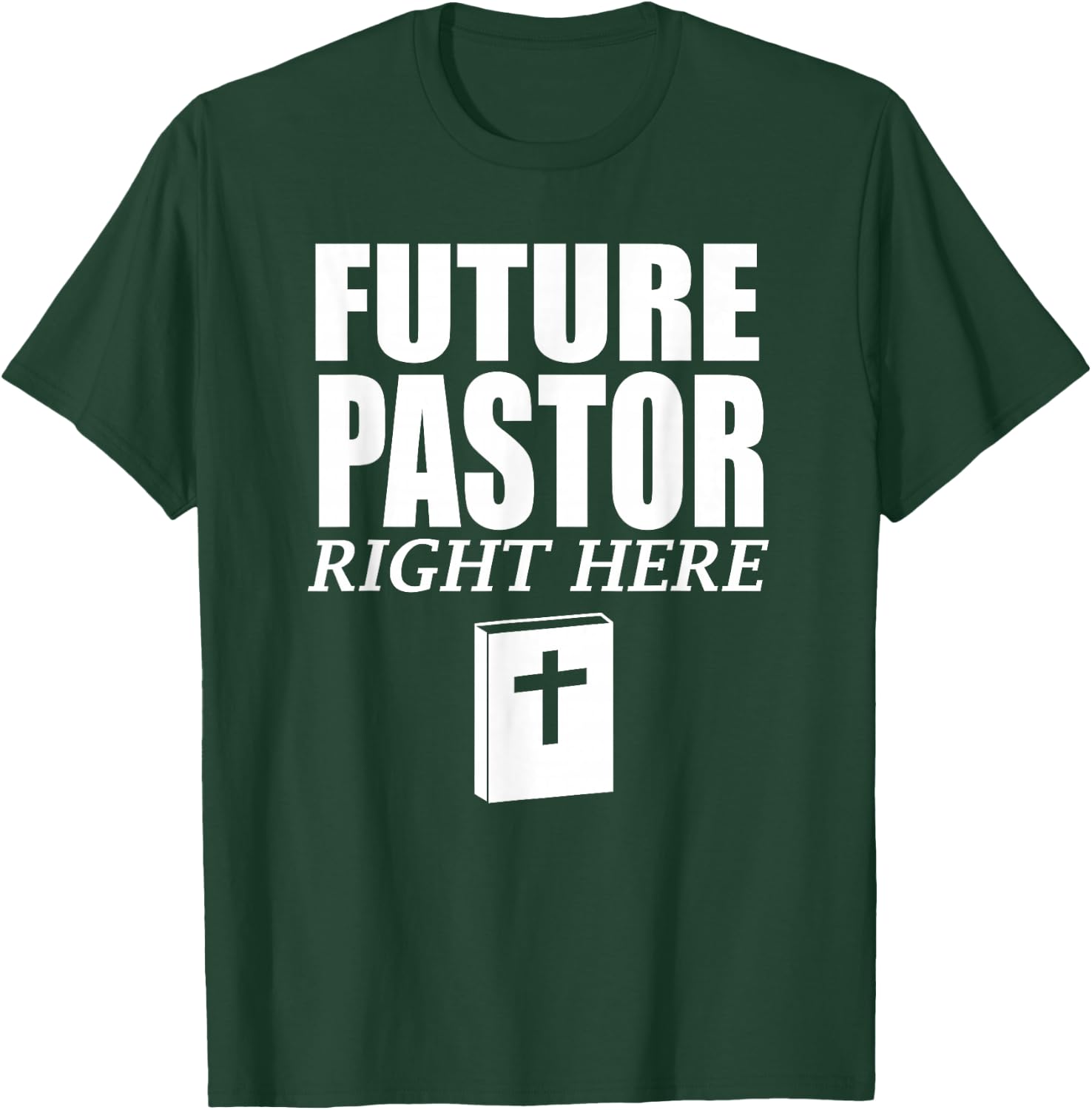 Storecastle: Future Pastor Right Here Funny Gift T-Shirt - T-Shirt | Forest
