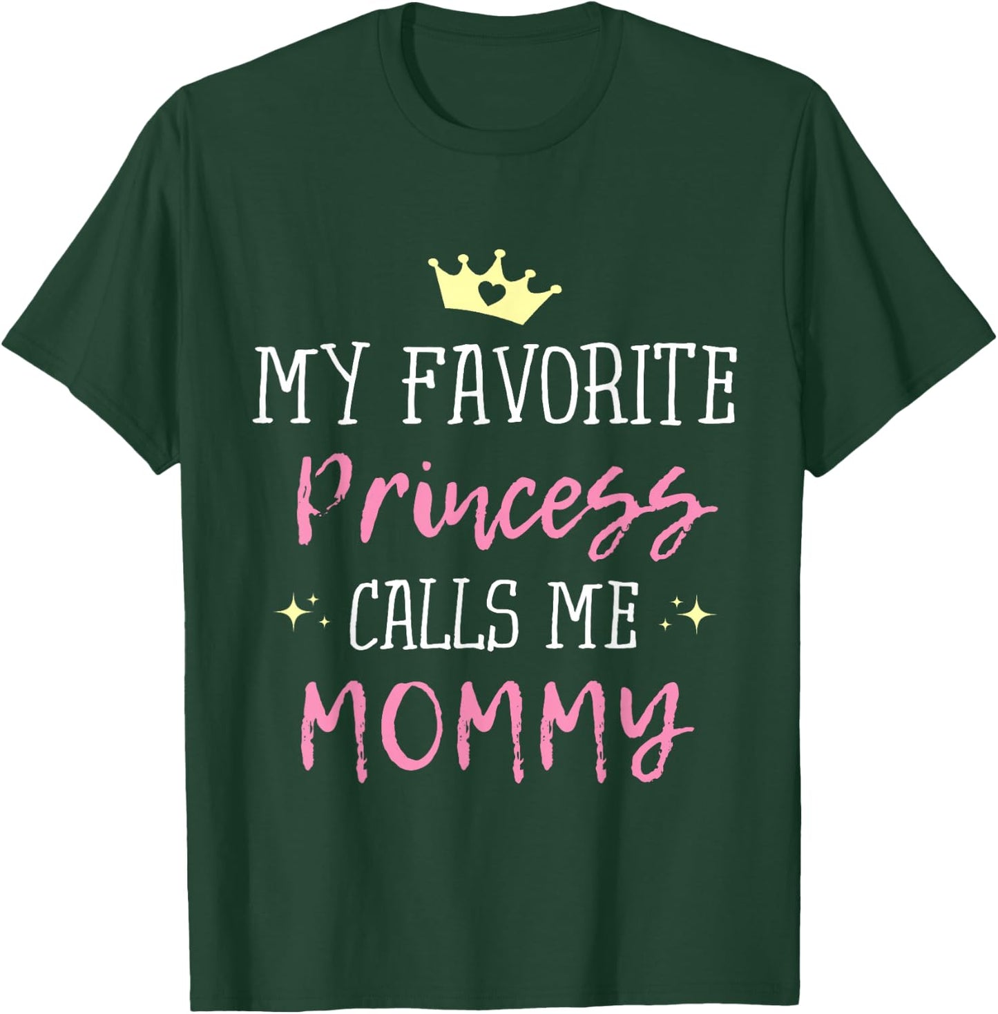 My Favorite Princess Calls Me Mommy Princess Mom T-Shirt - T-Shirt | Forest