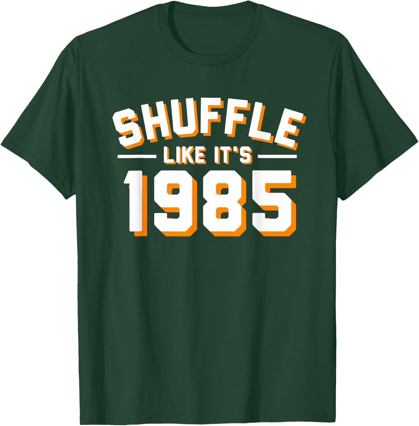 SHUFFLE LIKE ITS 1985 T Shirt T-Shirt - T-Shirt | Forest