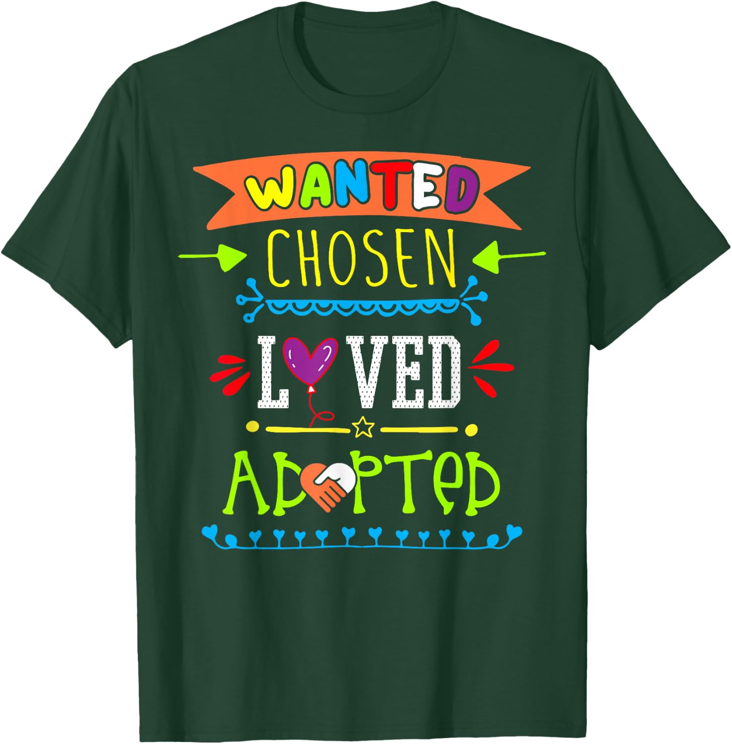 Wanted Chosen Loved Adopted Adoption Day Gotcha Gifts T-Shirt - T-Shirt | Forest