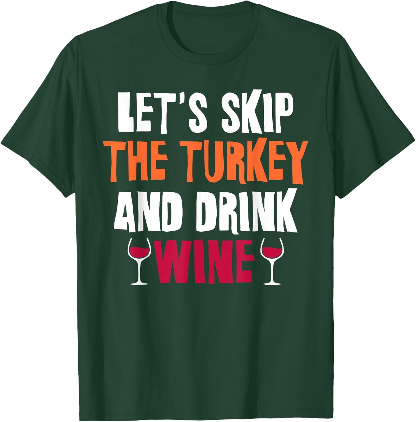 Thanksgiving Wine & Turkey Funny Friendsgiving T-Shirt - T-Shirt | Forest