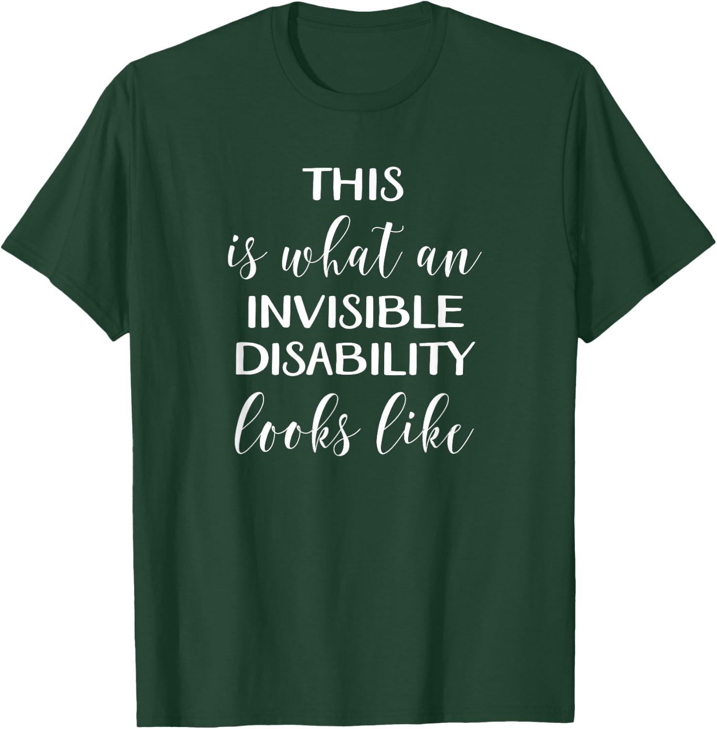 Invisible Disability Shirt Hidden Chronic Pain Fibromyalgia T-Shirt - T-Shirt | Forest