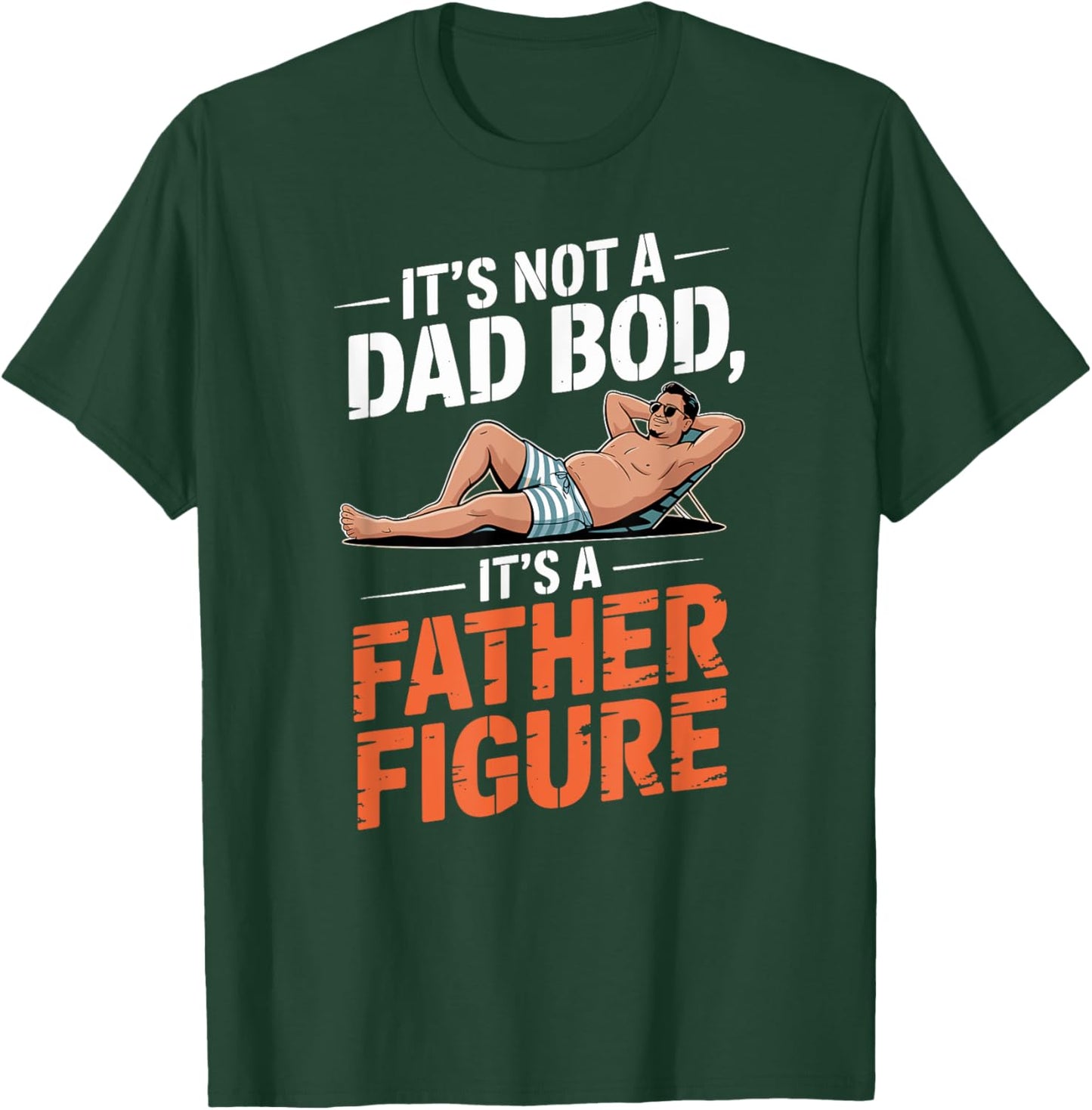Father's Day It's Not A Dad Bod It's A Father Figure T-Shirt - T-Shirt | Forest