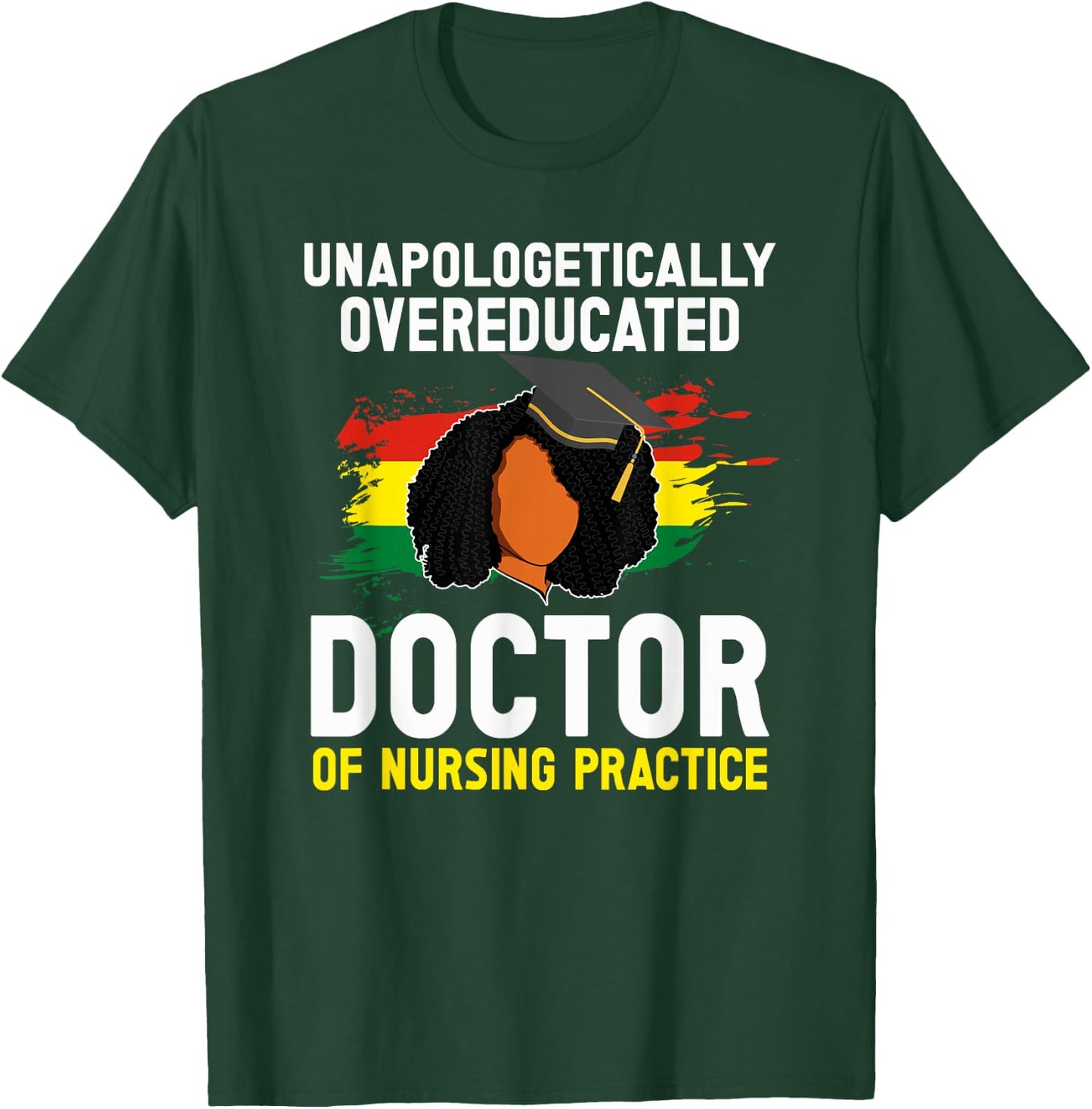 Black DNP Graduate Doctor Of Nursing Practice Graduation T-Shirt - T-Shirt | Forest