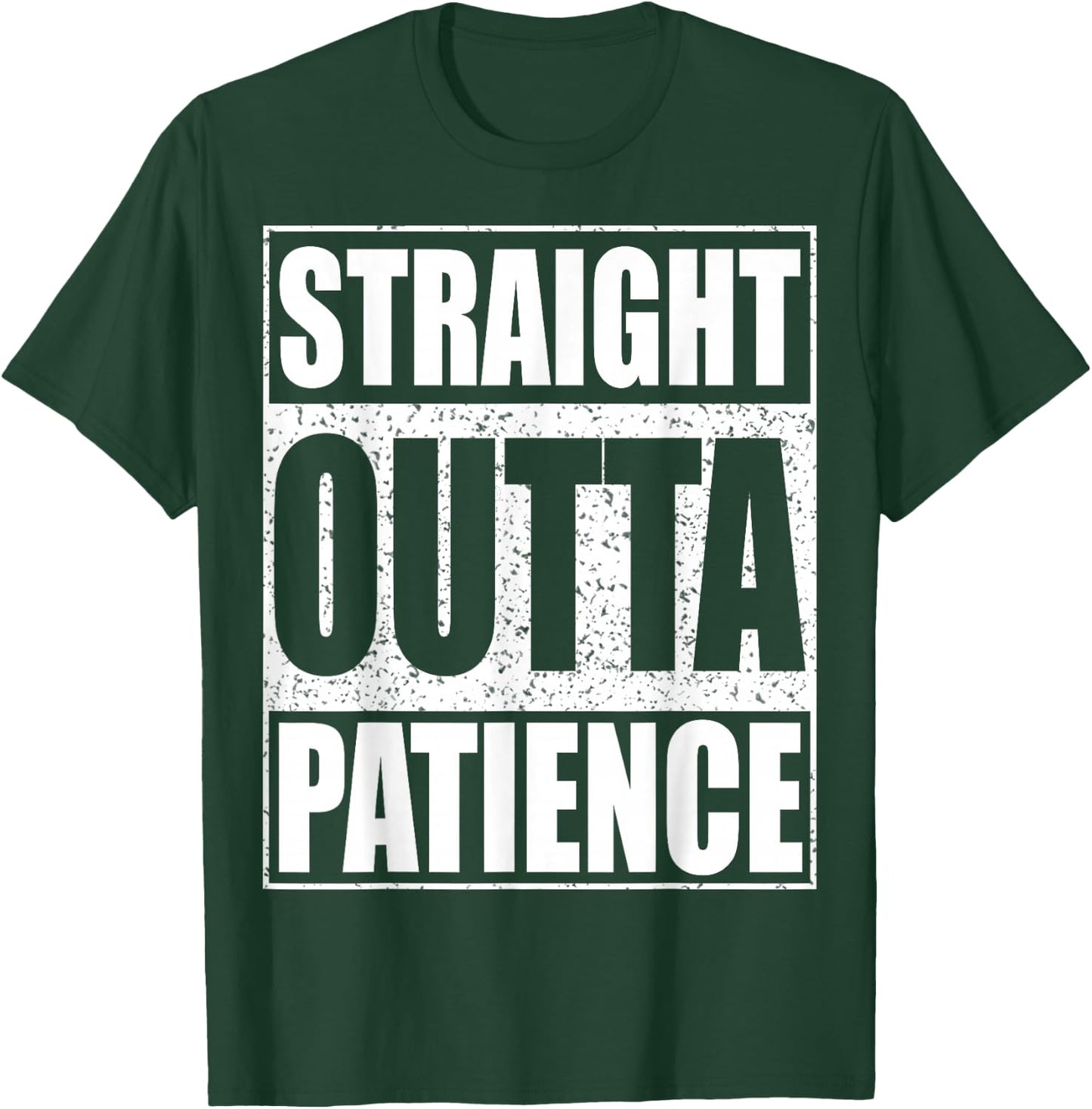 Straight Outta Patience Shirt Adult Kids Impatient Person T-Shirt - T-Shirt | Forest
