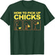 How to Pick Up Chicks Shirt | Cute Pick Chicks 101 Gift T-Shirt - T-Shirt | Forest
