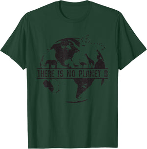There Is No Planet B Earth Day Environmental Shirt T-Shirt - T-Shirt | Forest