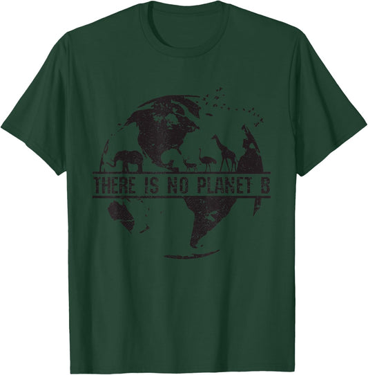 There Is No Planet B Earth Day Environmental Shirt T-Shirt - T-Shirt | Forest