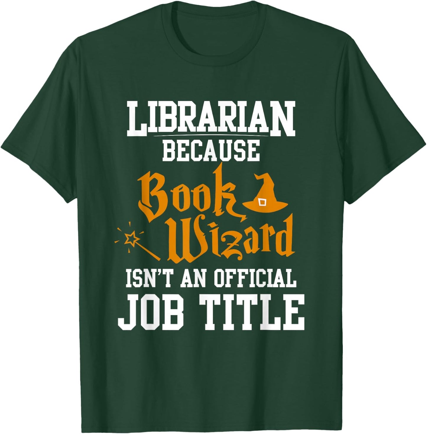 Librarian Because Book Wizard Isn't An Official Job Title T-Shirt - T-Shirt | Forest