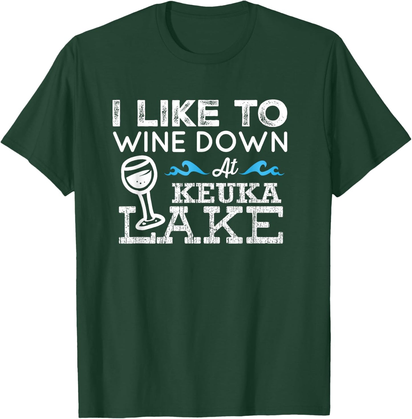 Wine Down at Keuka Lake Shirt Lake Life Finger Lakes Wine T-Shirt - T-Shirt | Forest