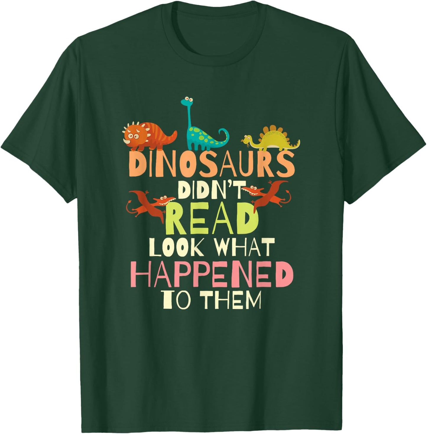 Dinosaurs Didnt Read Look What Happened to Them Teacher Small T-Shirt - T-Shirt | Forest