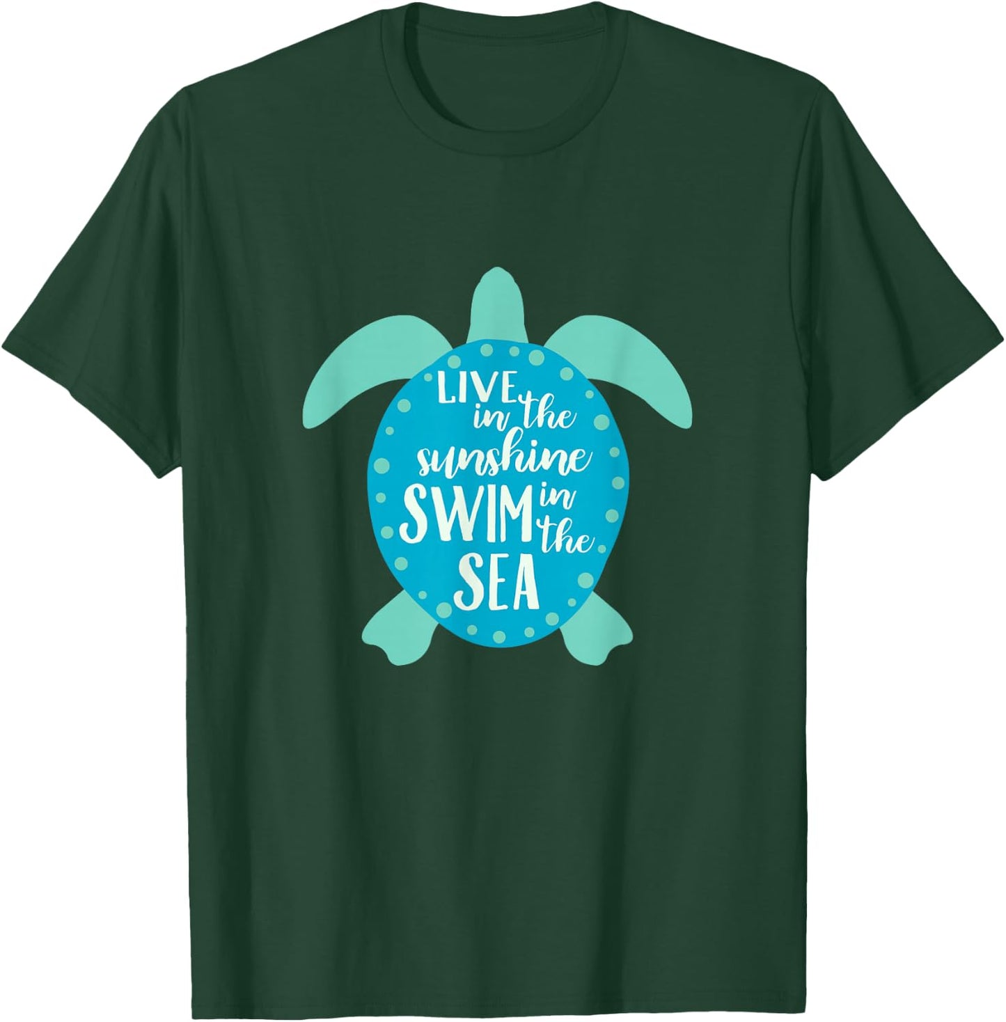 Live In The Sunshine Swim In The Sea Turtle T-Shirt - T-Shirt | Forest