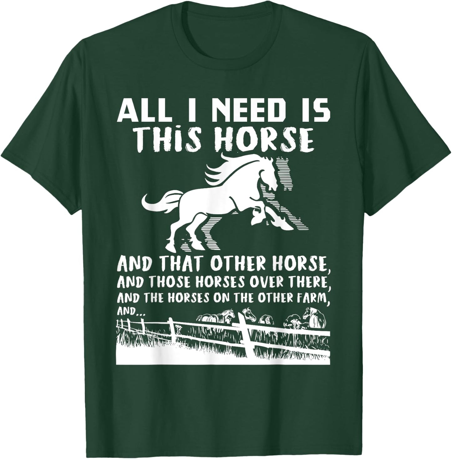 All I Need Is This Horse And That Other Horse Funny Gift T-Shirt - T-Shirt | Forest