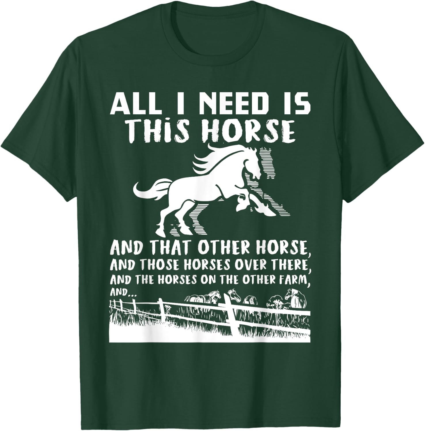 All I Need Is This Horse And That Other Horse Funny Gift T-Shirt - T-Shirt | Forest