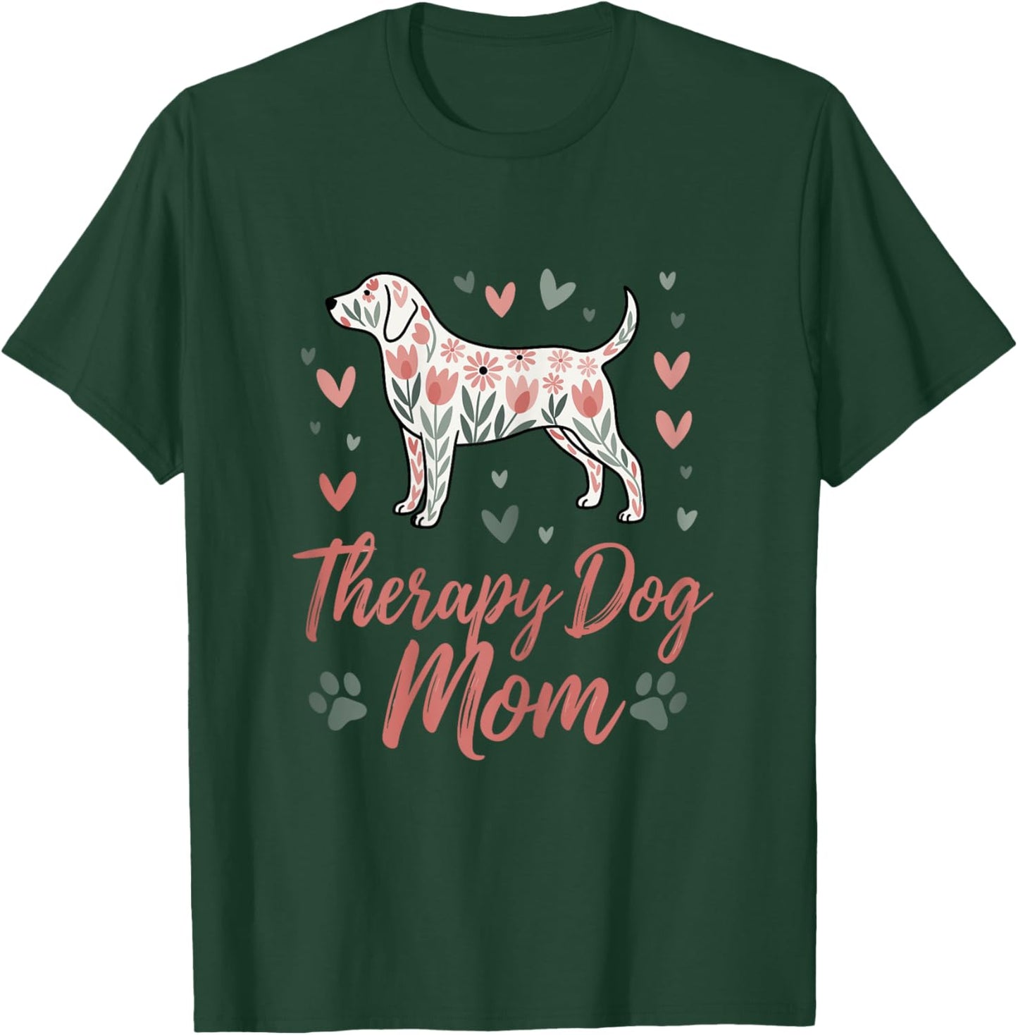Cute Therapy Dog Mom Floral Dog & Hearts Support Pet Lovers Women T-Shirt - T-Shirt | Forest