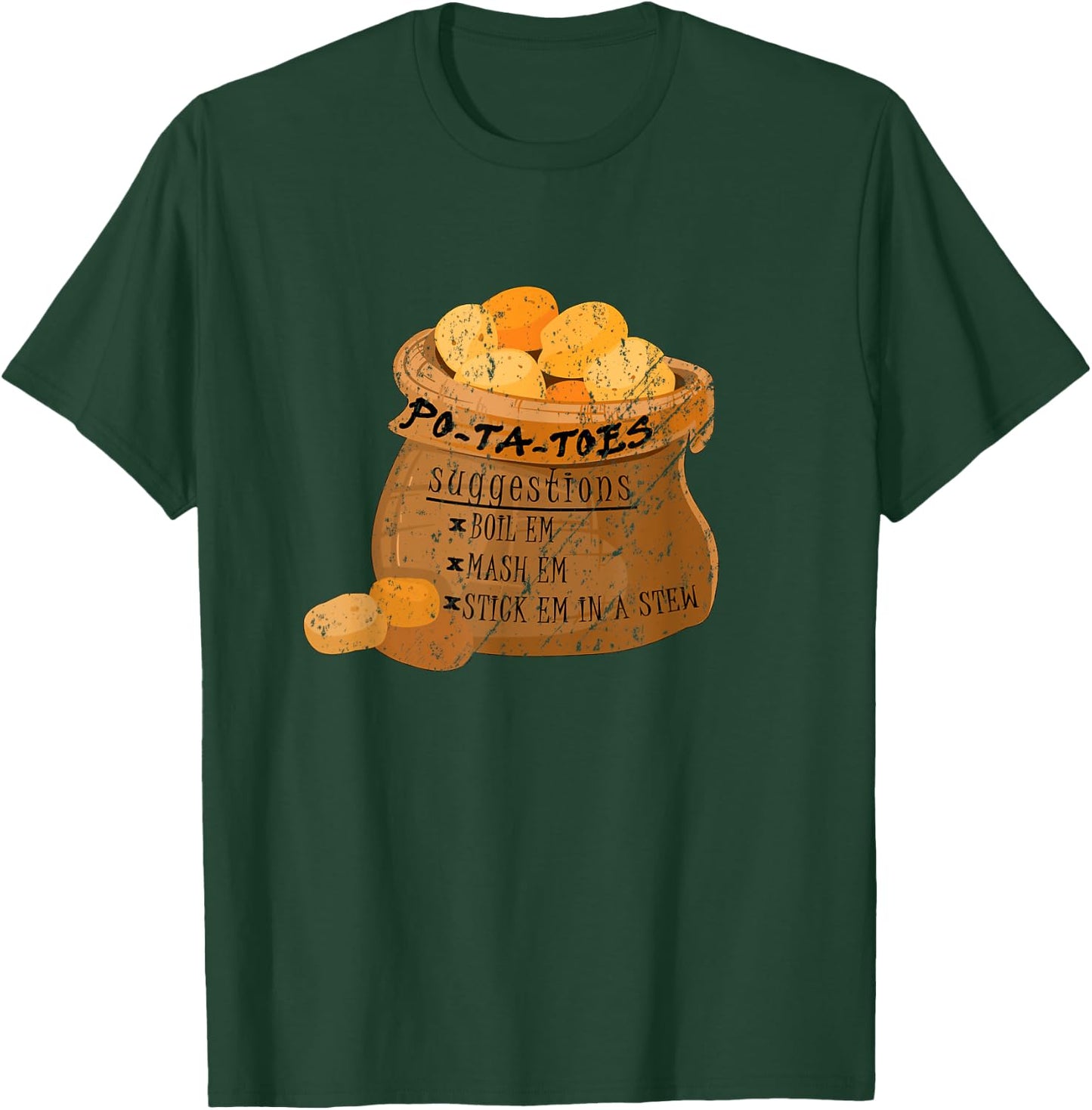 Po-Ta-Toes Boil em Mash em Stick em in a Stew Potatoes Funny T-Shirt - T-Shirt | Forest