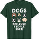 Dogs Because People Suck Pet Dog Lover Funny Buddy Women Girls Kids T-Shirt - T-Shirt | Forest