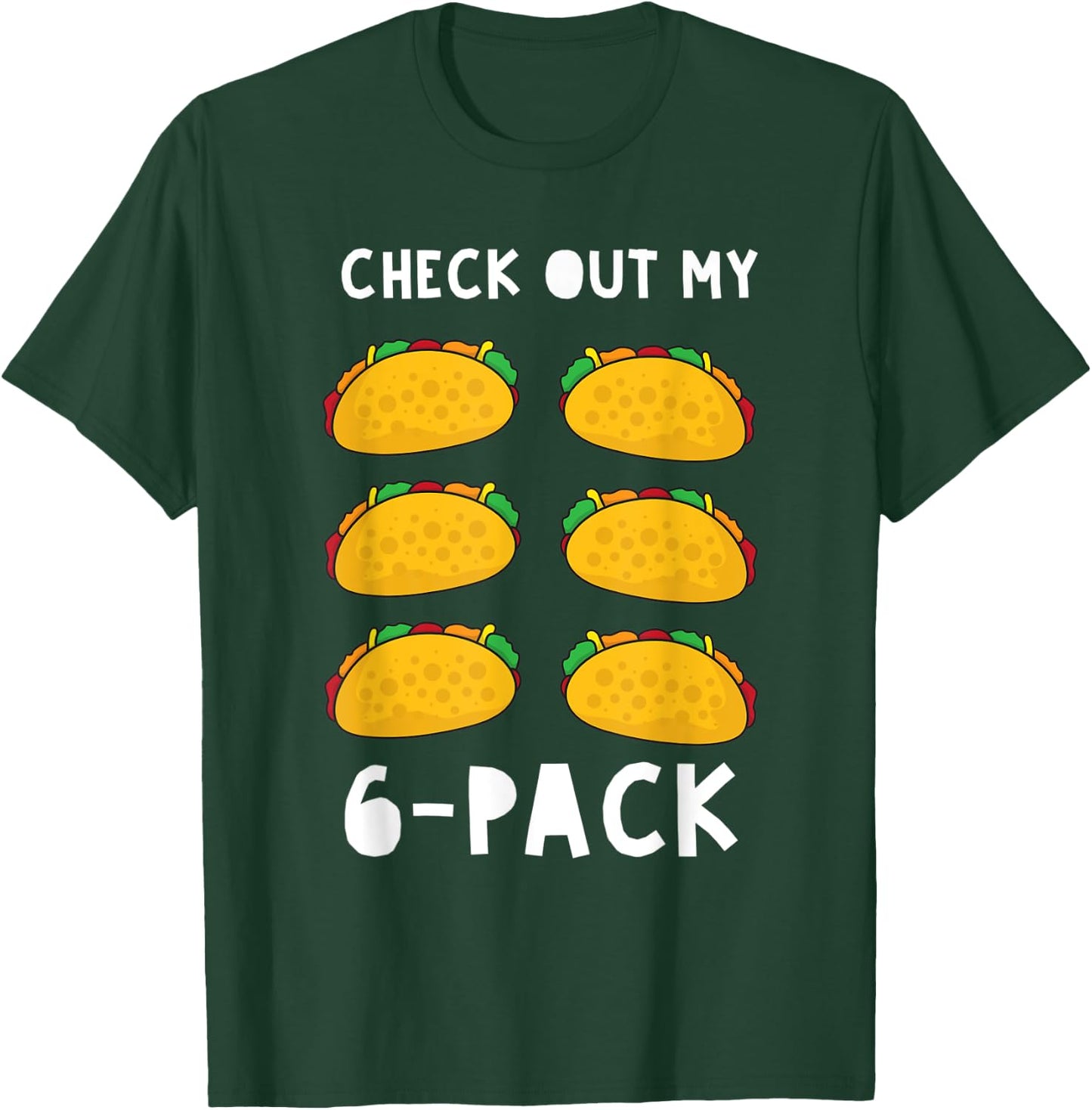 Check Out My 6 Pack Funny Taco Food Gift T-Shirt - T-Shirt | Forest