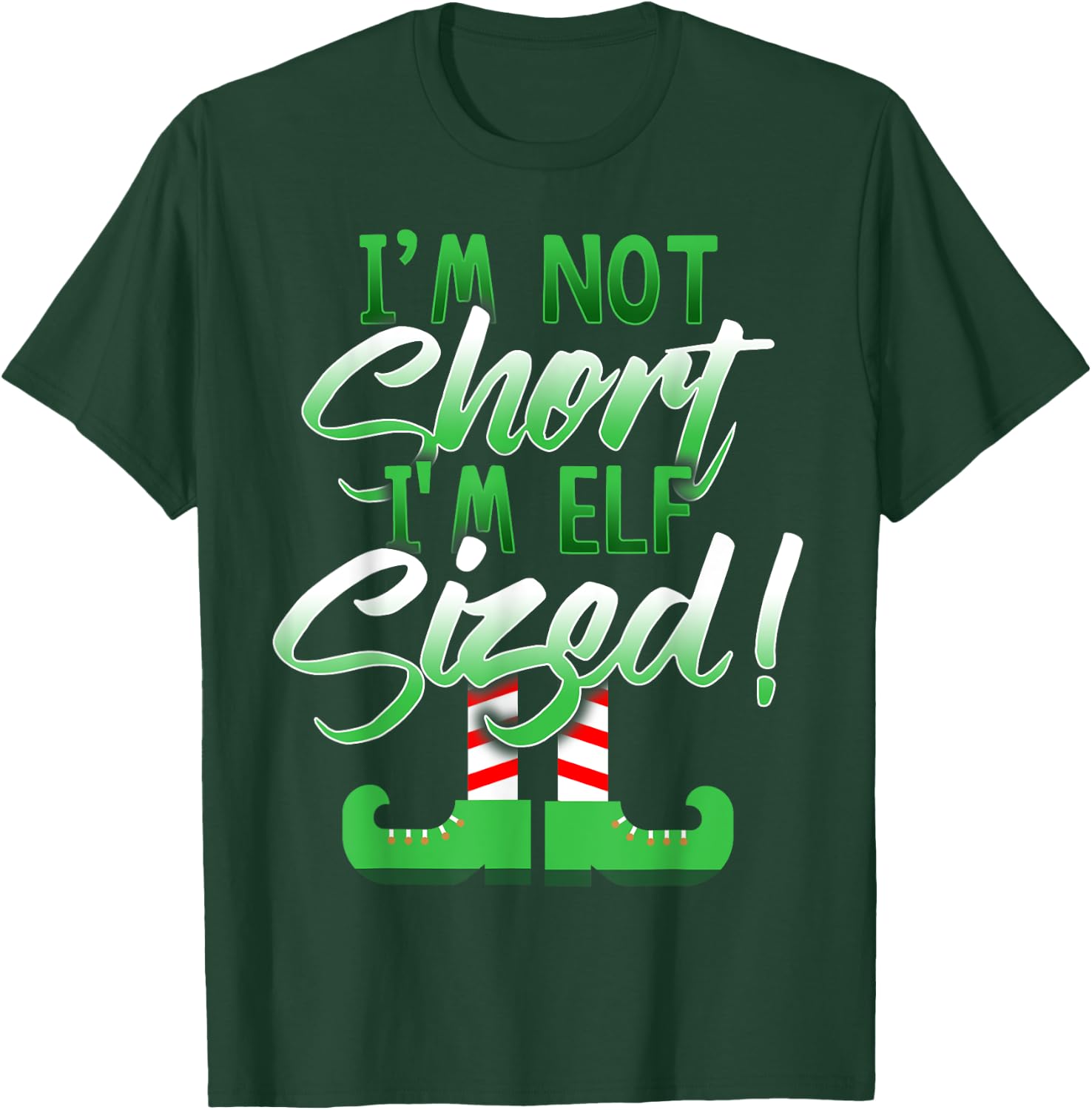 I'm Not Short I'm Elf Sized T-Shirt - T-Shirt | Forest