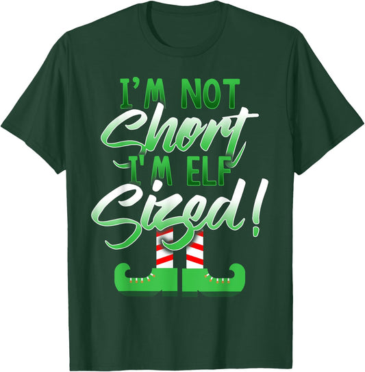 I'm Not Short I'm Elf Sized T-Shirt - T-Shirt | Forest
