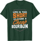 Life is short to drink Cheap Bourbon Funny Whiskey T-Shirt - T-Shirt | Forest