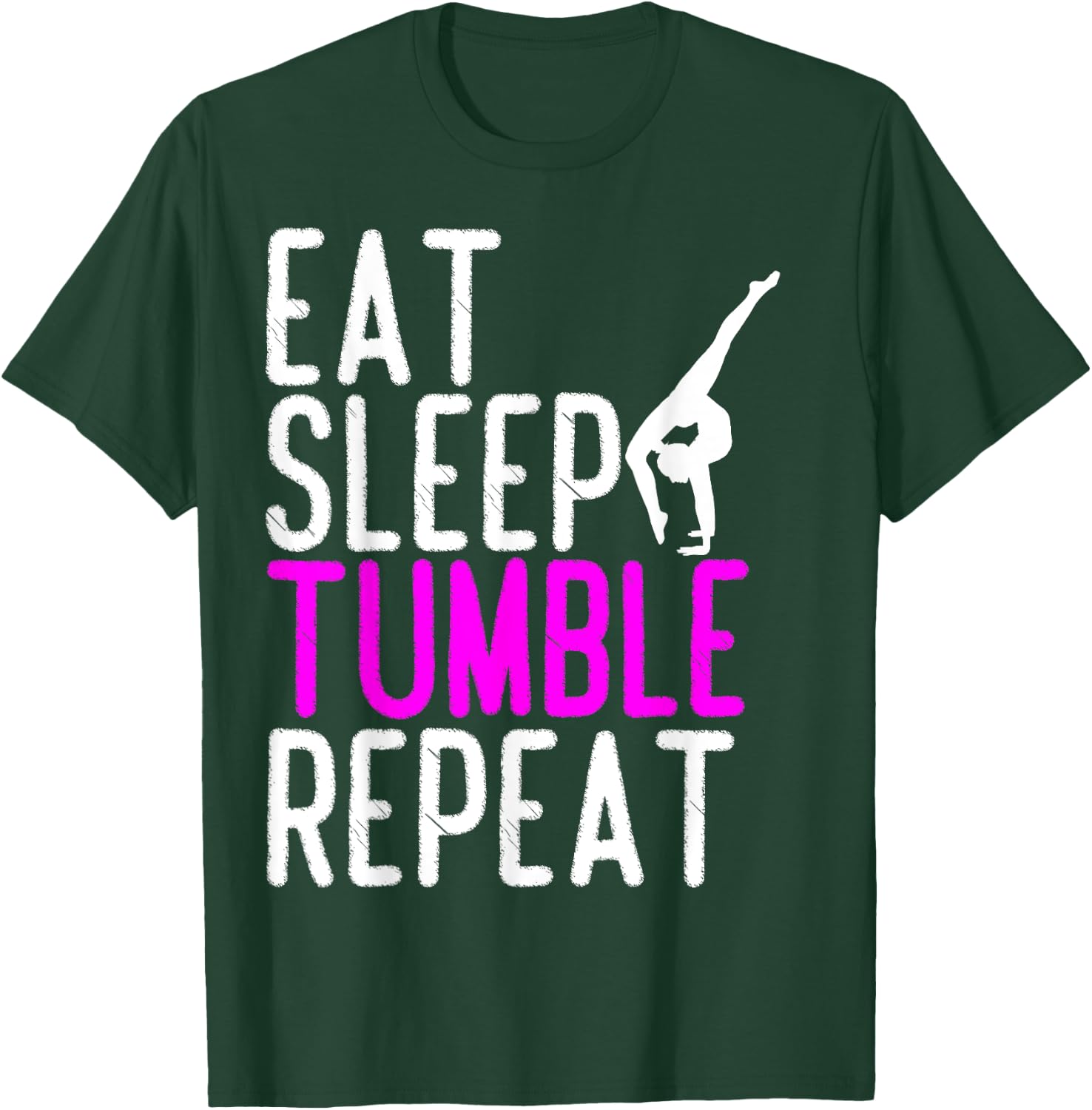 Eat Sleep Tumble Repeat Gymnastics Gymnast Quote Gift T-Shirt - T-Shirt | Forest