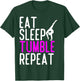 Eat Sleep Tumble Repeat Gymnastics Gymnast Quote Gift T-Shirt - T-Shirt | Forest