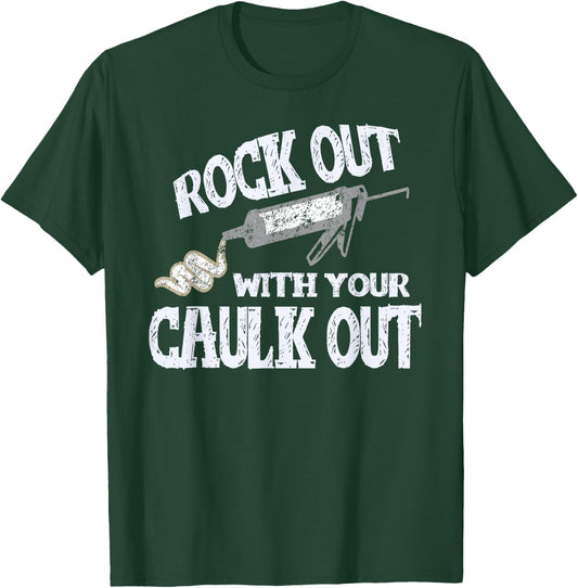 Rock Out With Your Caulk Out Construction Worker Gift T-Shirt - T-Shirt | Forest