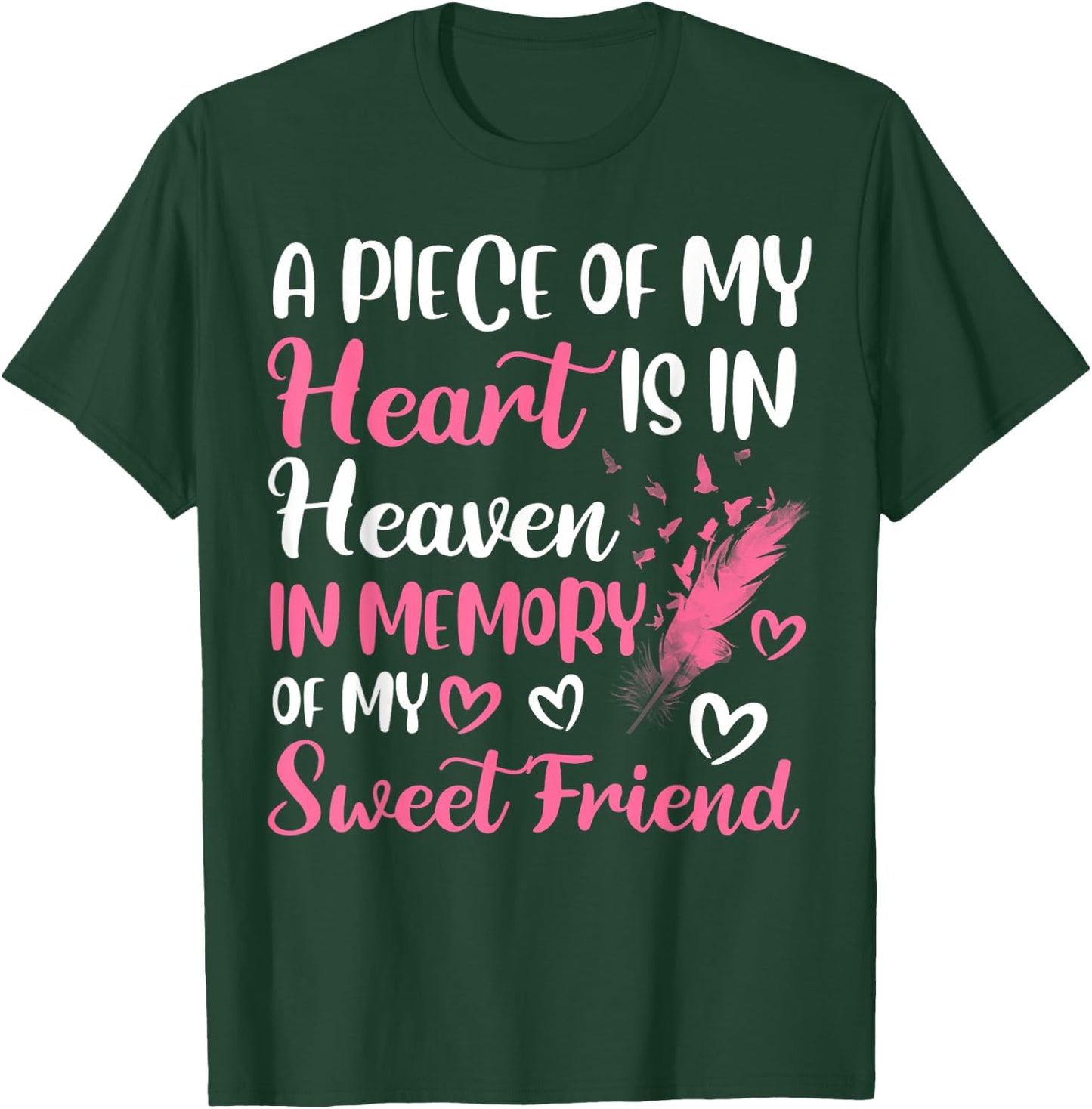 A piece of my heart is in heaven in memory of my friend T-Shirt - T-Shirt | Forest