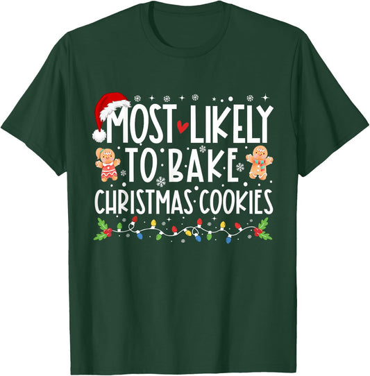 Most Likely To Bake Christmas Cookies Funny Christmas T-Shirt - T-Shirt | Forest