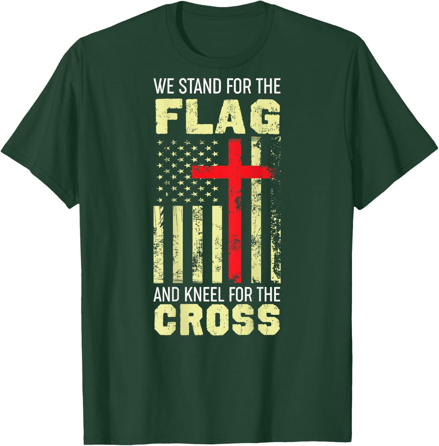 We Stand For The Flag And Kneel For The Cross PRINT ON BACK T-Shirt - T-Shirt | Forest