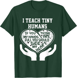 I Teach Tiny Humans- Early Childhood Teacher Shirt T-Shirt - T-Shirt | Forest