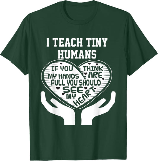 I Teach Tiny Humans- Early Childhood Teacher Shirt T-Shirt - T-Shirt | Forest