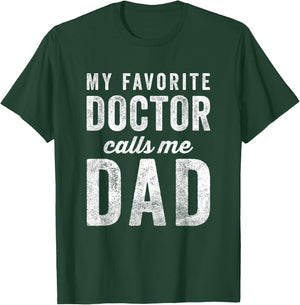 My Favorite Doctor Calls Me Dad Fathers Day Top T-Shirt - T-Shirt | Forest