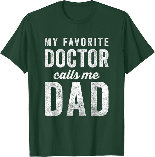 My Favorite Doctor Calls Me Dad Fathers Day Top T-Shirt - T-Shirt | Forest
