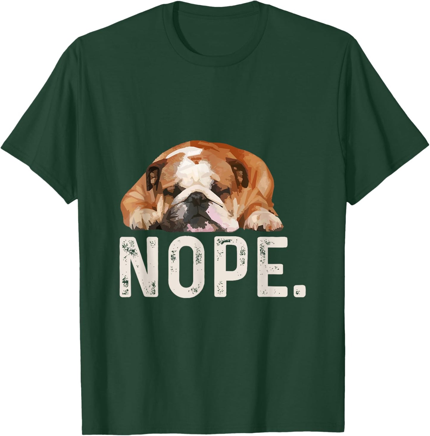 Nope Lazy Bulldog Dog Lover Gift Men Women Girls Kids T-Shirt - T-Shirt | Forest