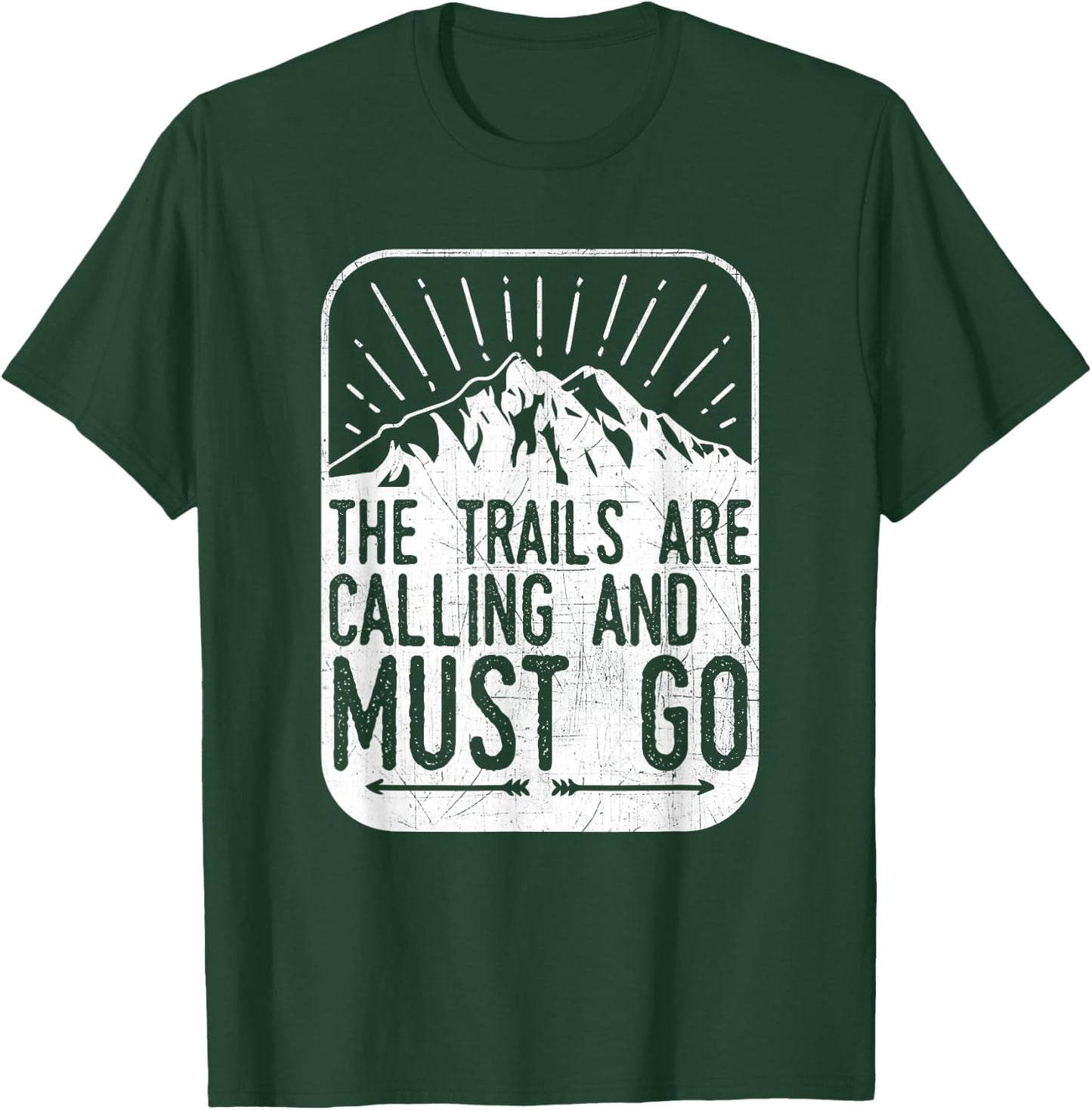 The Trails are Calling And I Must Go - Hiker & Biker T Shirt T-Shirt - T-Shirt | Forest