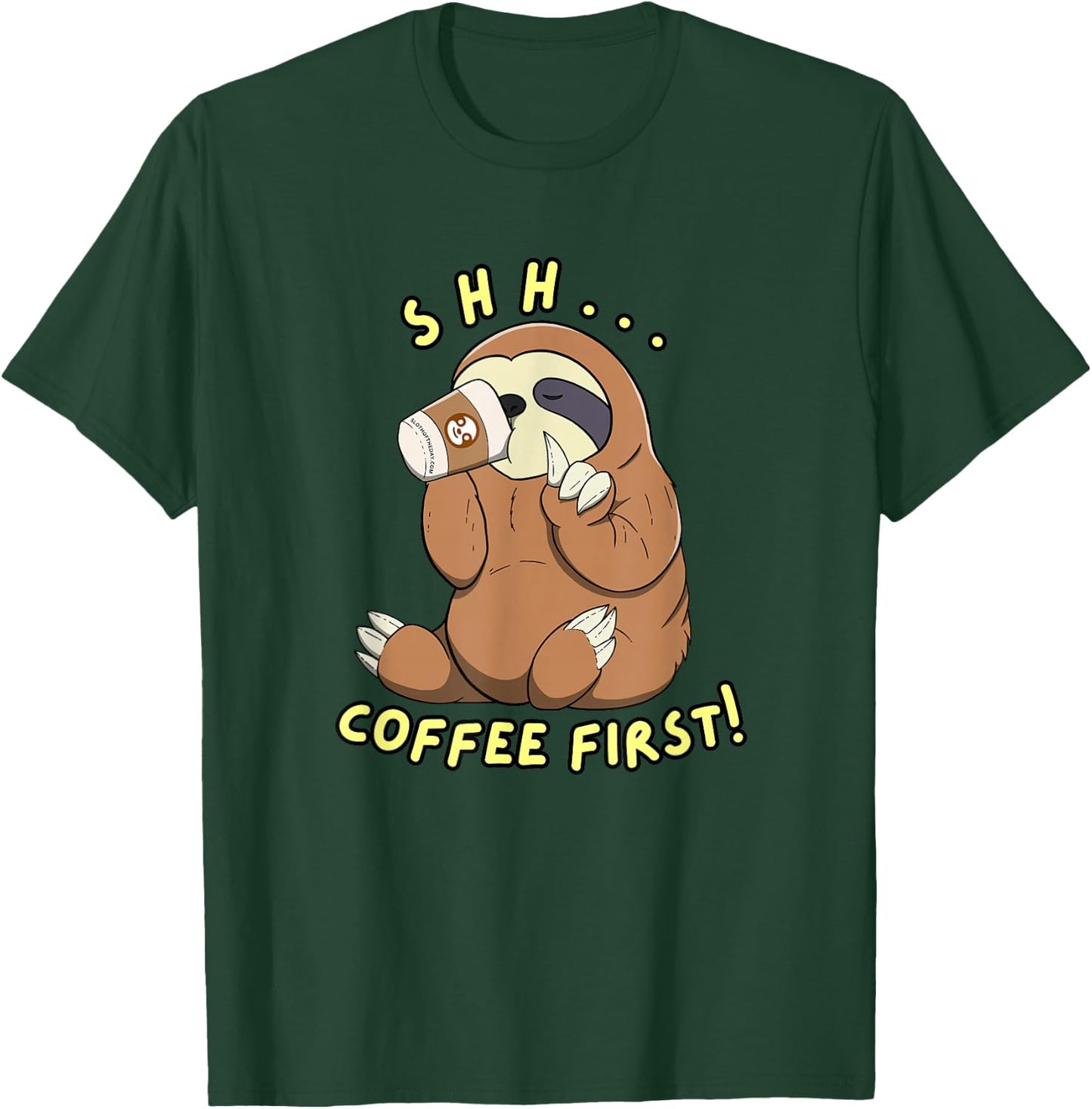 Sloth Shh Coffee First T-Shirt - T-Shirt | Forest