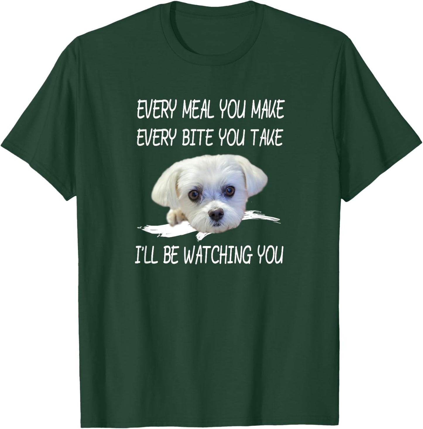 Funny Maltese Dog Watching Owner Quote Puppy Mom Dad Design Men Women Girls Kids T-Shirt - T-Shirt | Forest